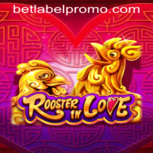 Discover the Engaging World of RoosterInLove and the Intriguing Role of BetLabel